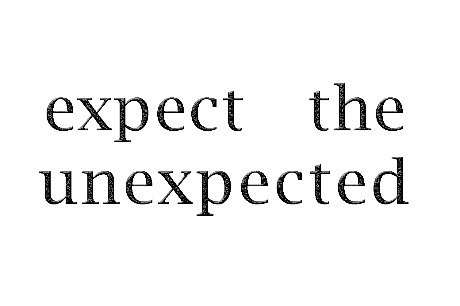 Expected comment comments. Expect the unexpected. Unexpected. Expect. Expect the unexpected quotes.